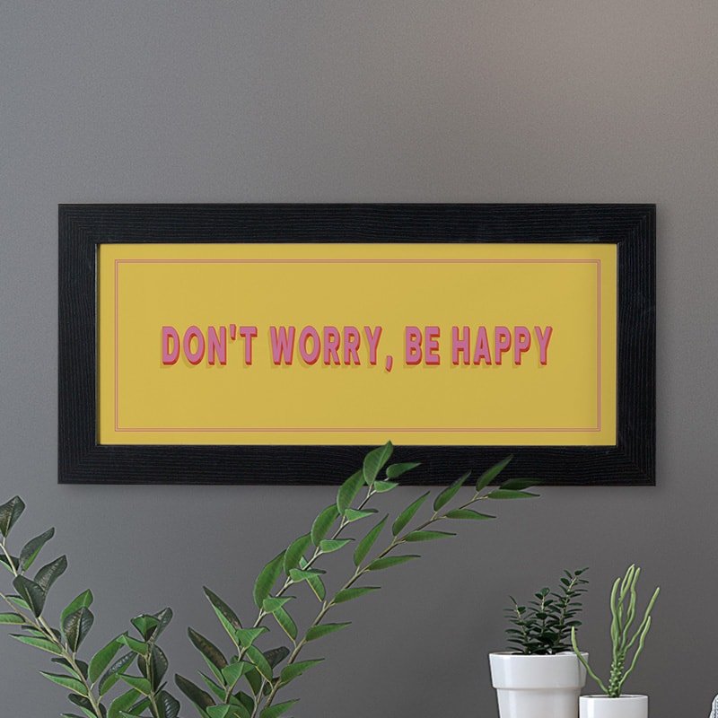 don't worry be happy framed print quote