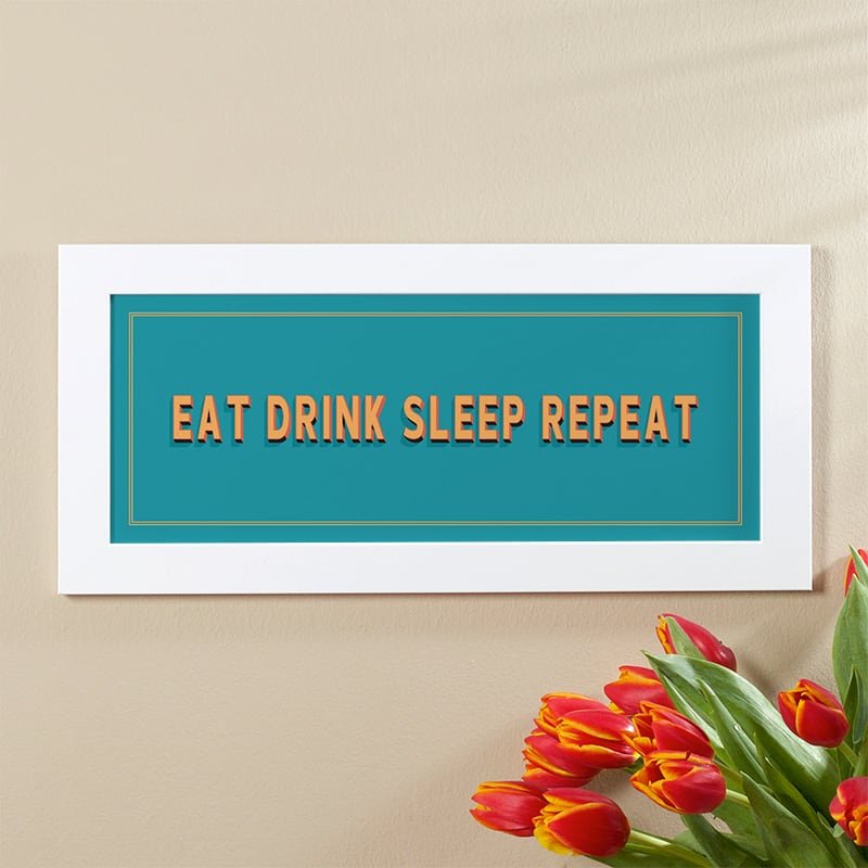 eat drink sleep repeat sign for home